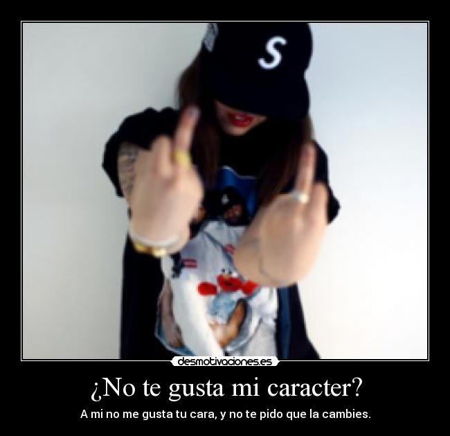 carteles caracter caracter cambiar cara feo blabla etc desmotivaciones