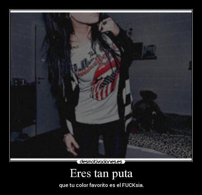 Eres tan puta - 