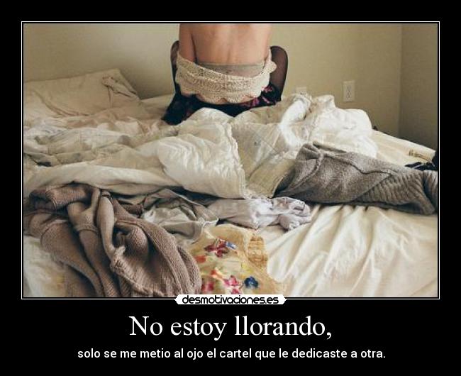 No estoy llorando, -