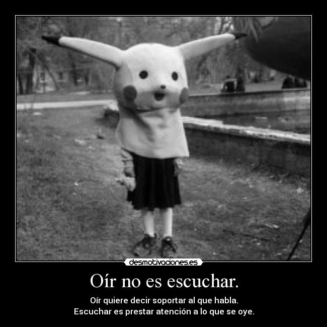 Oír no es escuchar. - 