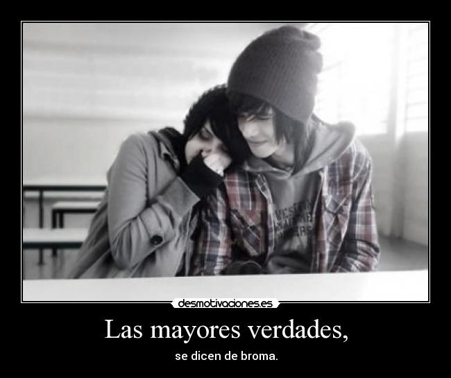 Las mayores verdades, -