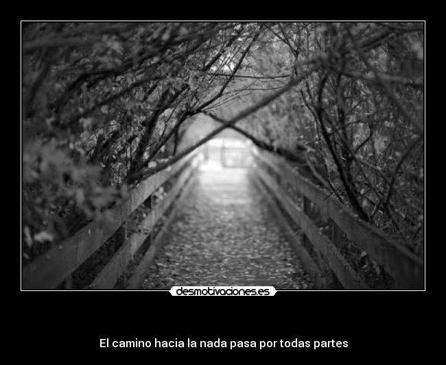 - El camino hacia la nada pasa por todas partes