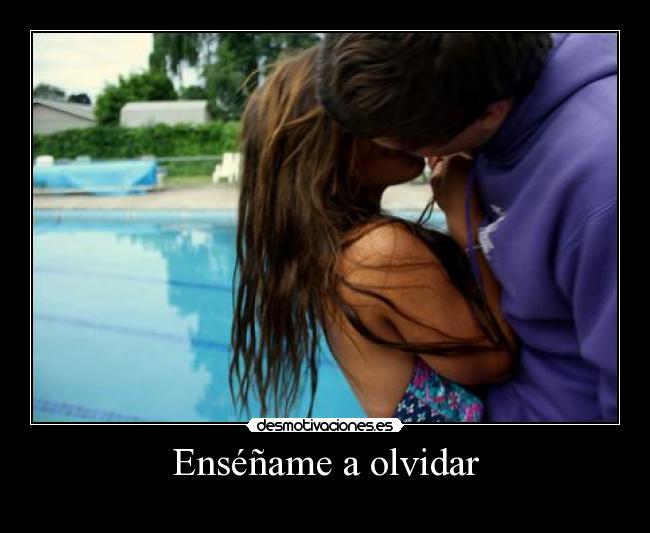 Enséñame a olvidar -