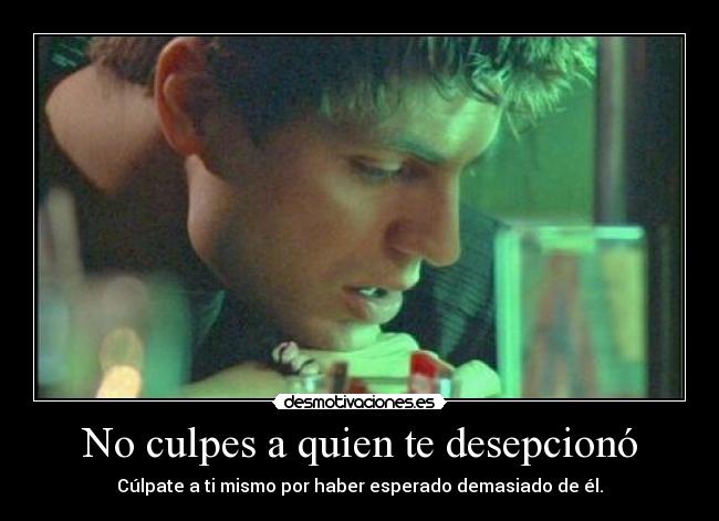 No culpes a quien te desepcionó - 