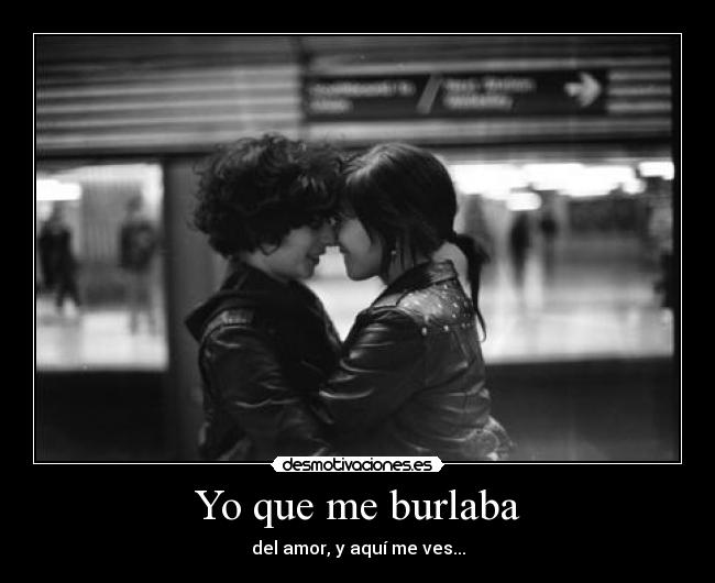 Yo que me burlaba -