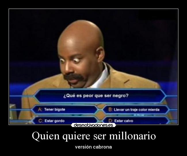 Quien quiere ser millonario - versión cabrona