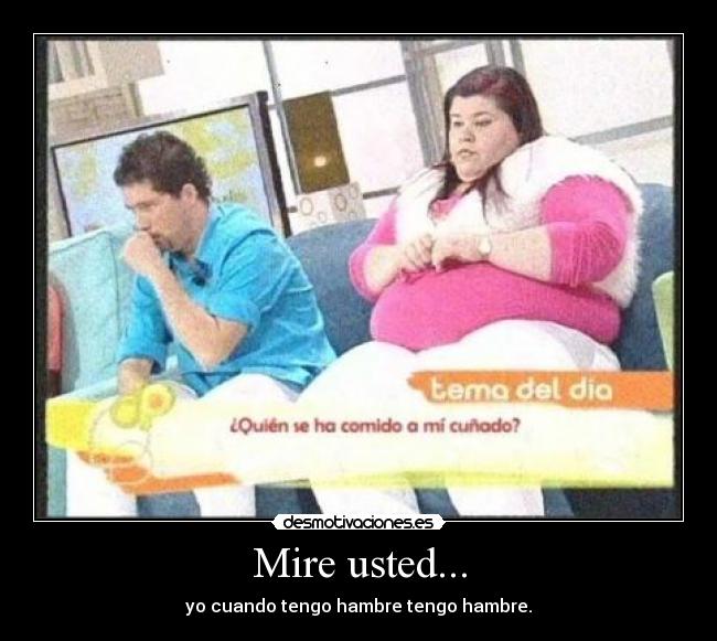 Mire usted... -