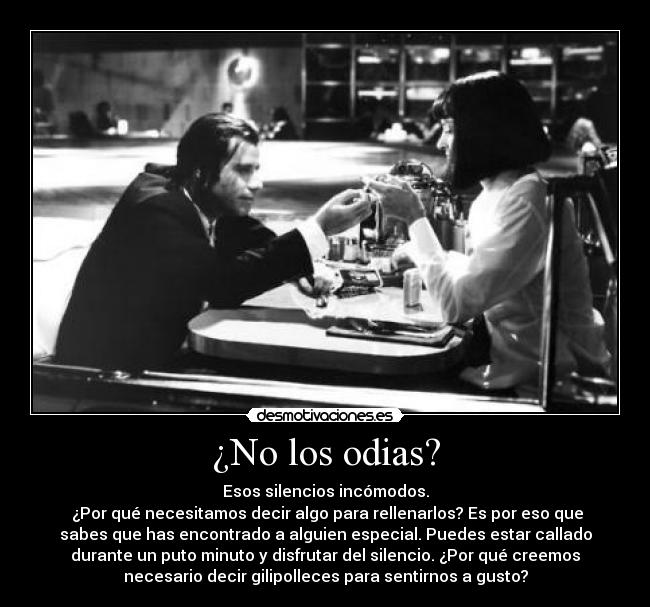¿No los odias? -