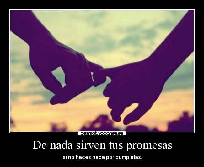 De nada sirven tus promesas - 