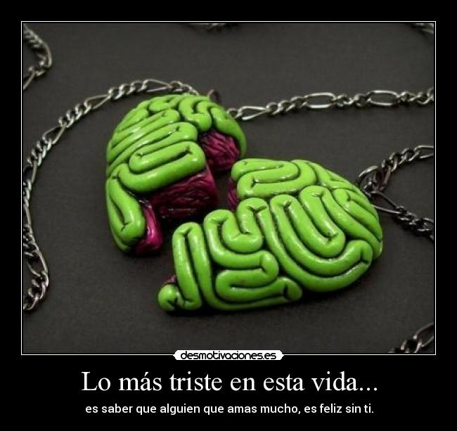 Lo más triste en esta vida... -