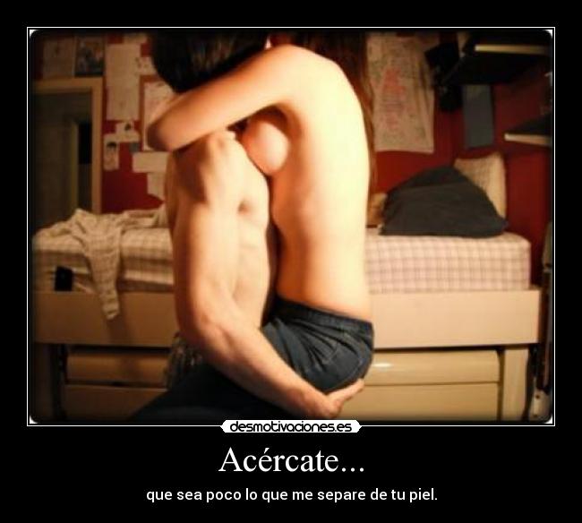 Acércate... -