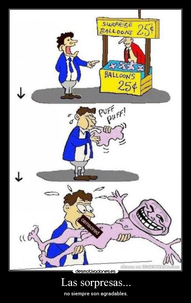 Las sorpresas... - no siempre son agradables.