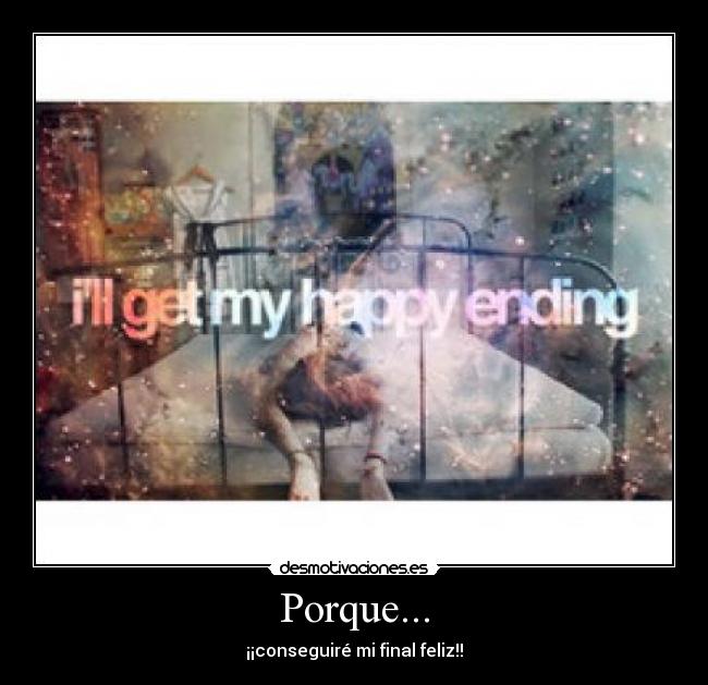 Porque... - ¡¡conseguiré mi final feliz!!