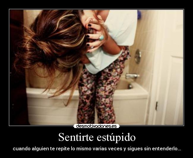 Sentirte estúpido -