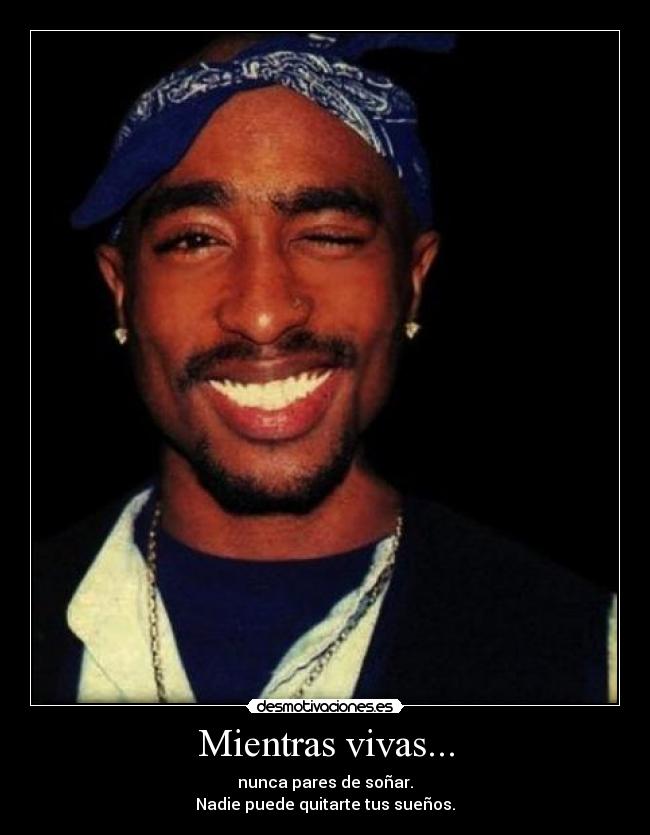 carteles 2pac dreams tupac amaru shakur suenos guino sexy nam nam desmotivaciones