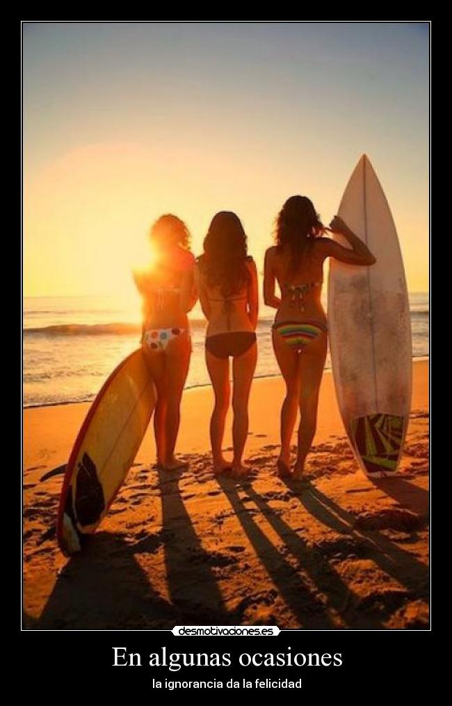 En algunas ocasiones - la ignorancia da la felicidad