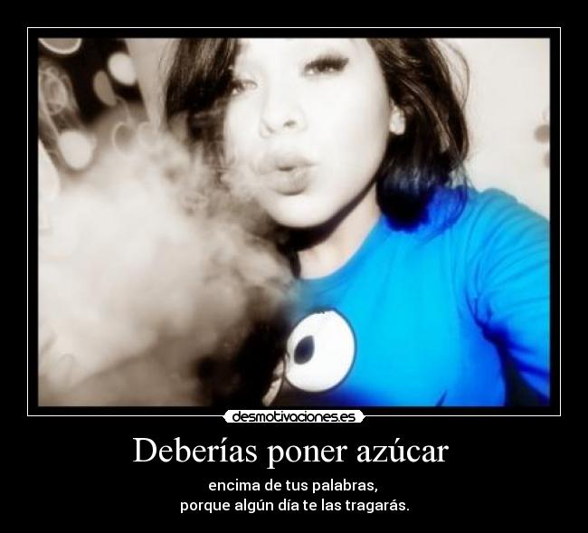 Deberías poner azúcar  - 