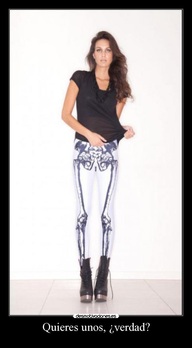 Quieres unos, ¿verdad? -