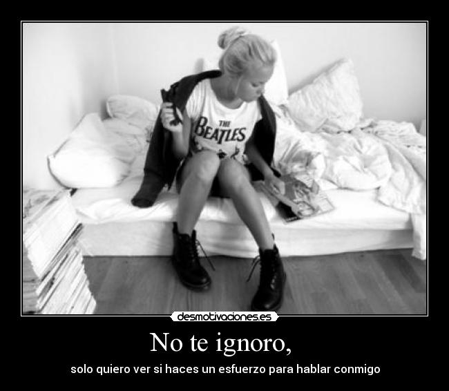 No te ignoro,  - 