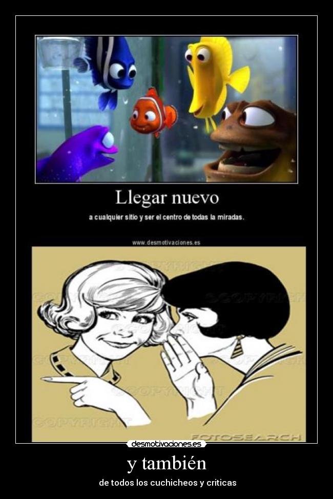 y también - de todos los cuchicheos y criticas