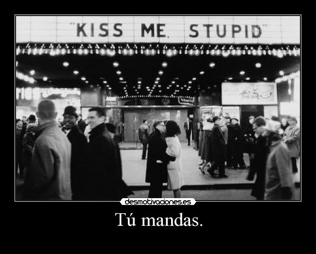 Tú mandas. - 