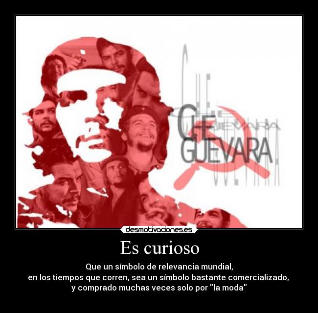Es curioso - Que un símbolo de relevancia mundial,
en los tiempos que corren, sea un símbolo bastante comercializado, 
y comprado muchas veces solo por la moda
