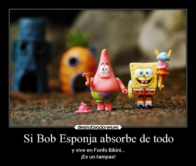 Si Bob Esponja absorbe de todo -