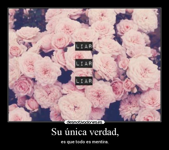 Su única verdad, -