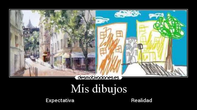 Mis dibujos - Expectativa                                               Realidad