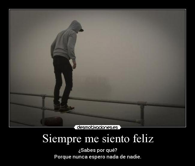 Siempre me siento feliz -