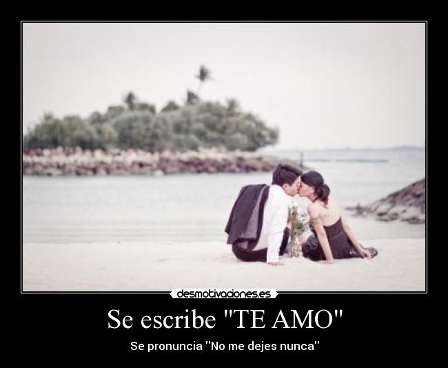 Se escribe TE AMO -