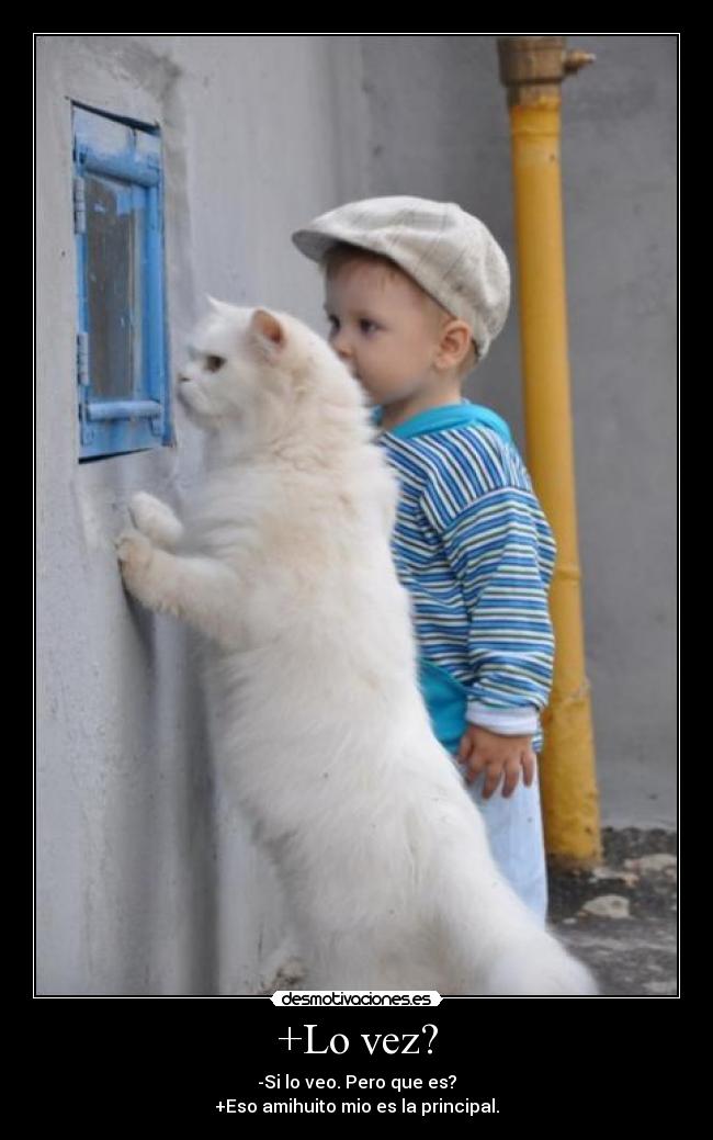 +Lo vez? - -Si lo veo. Pero que es?
+Eso amihuito mio es la principal.