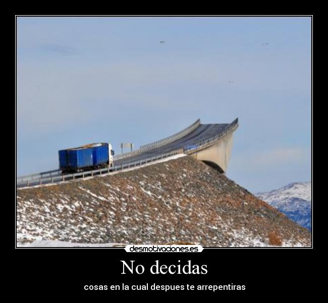 No decidas - cosas en la cual despues te arrepentiras
