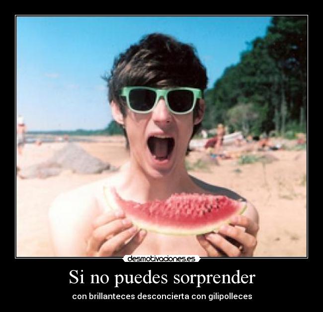 Si no puedes sorprender - 