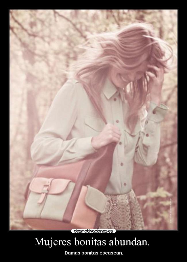 Mujeres bonitas abundan.  - 