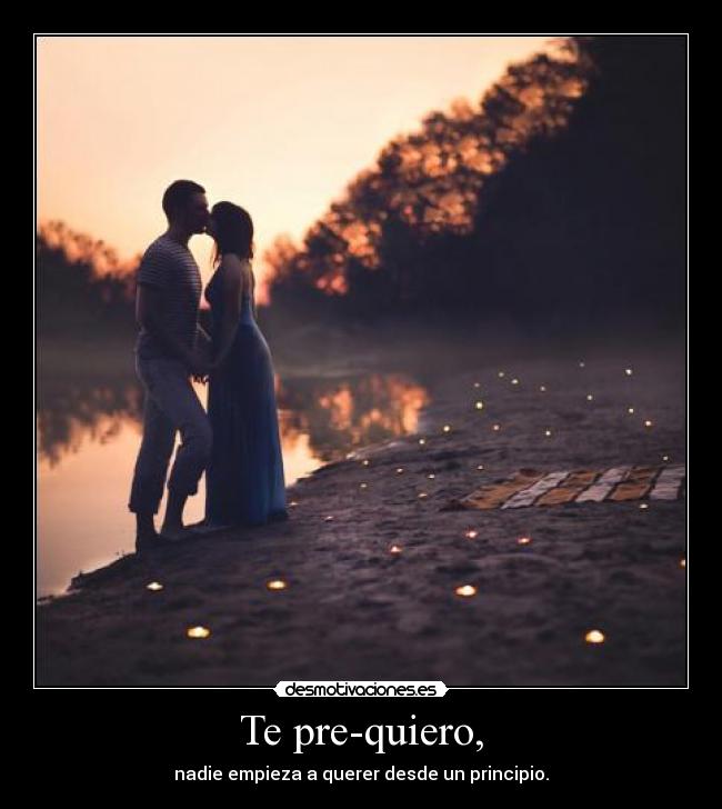 Te pre-quiero, - 