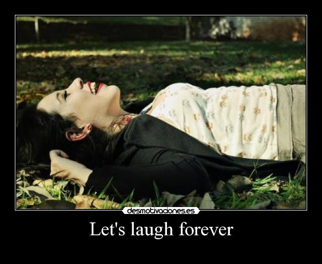Lets laugh forever -