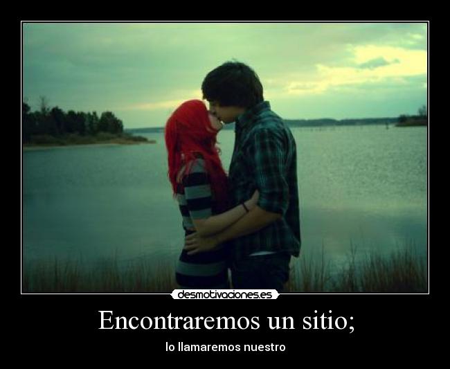 Encontraremos un sitio; -