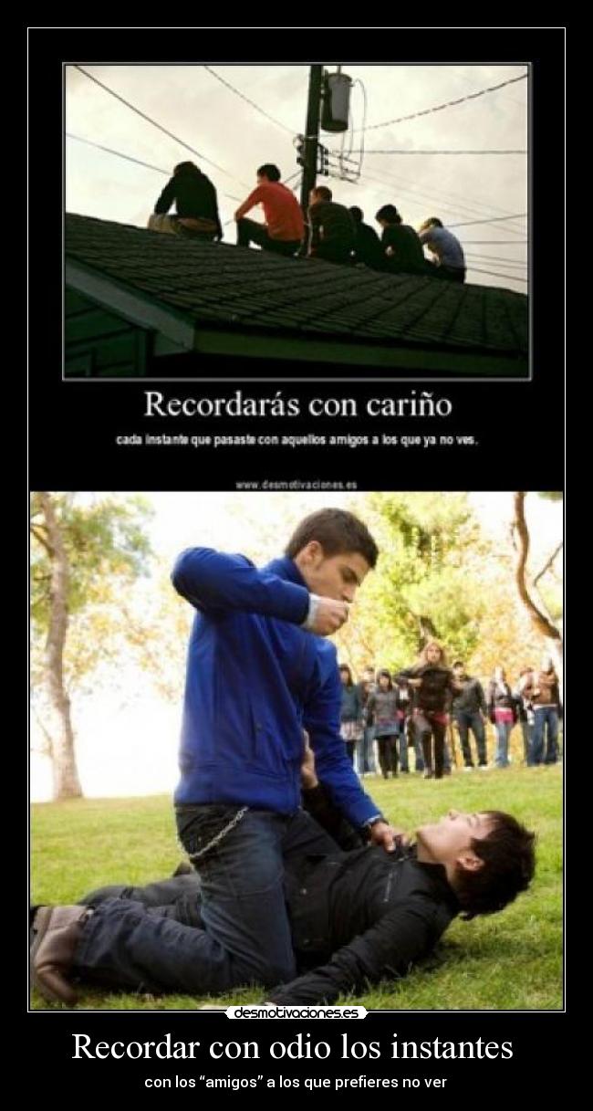 Recordar con odio los instantes - con los “amigos” a los que prefieres no ver