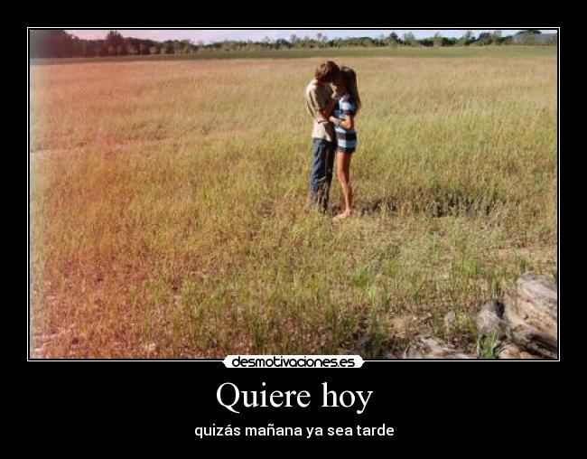 Quiere hoy -