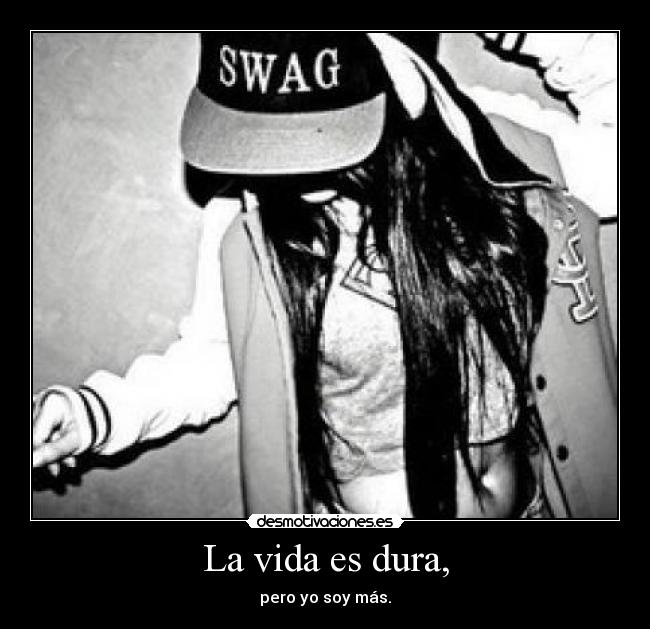 La vida es dura, - 