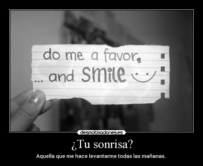 ¿Tu sonrisa? -
