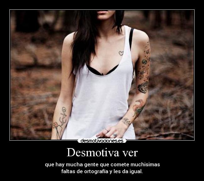 Desmotiva ver -