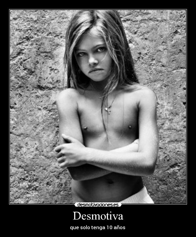 Desmotiva - que solo tenga 10 años