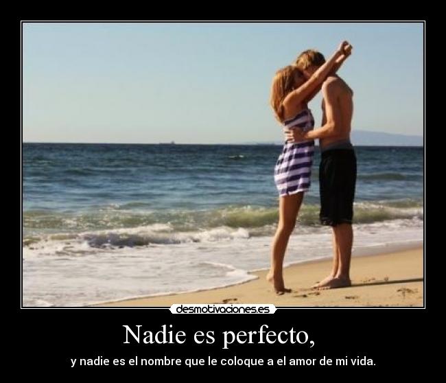 Nadie es perfecto, -