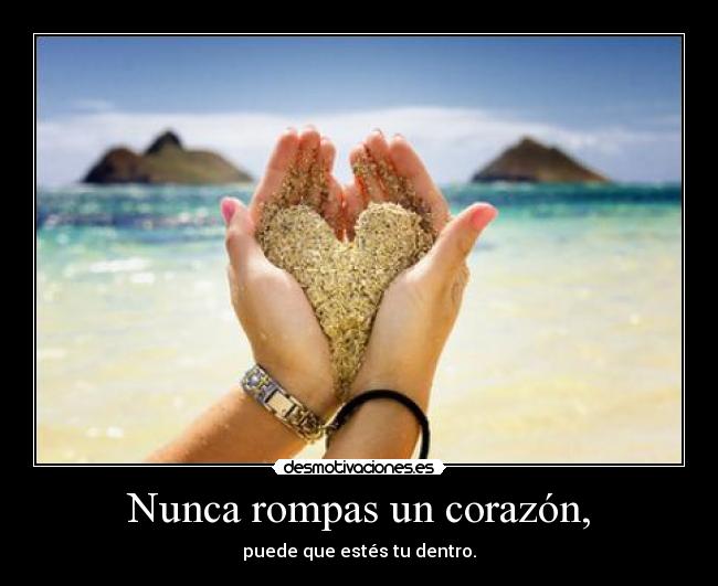 Nunca rompas un corazón, - 