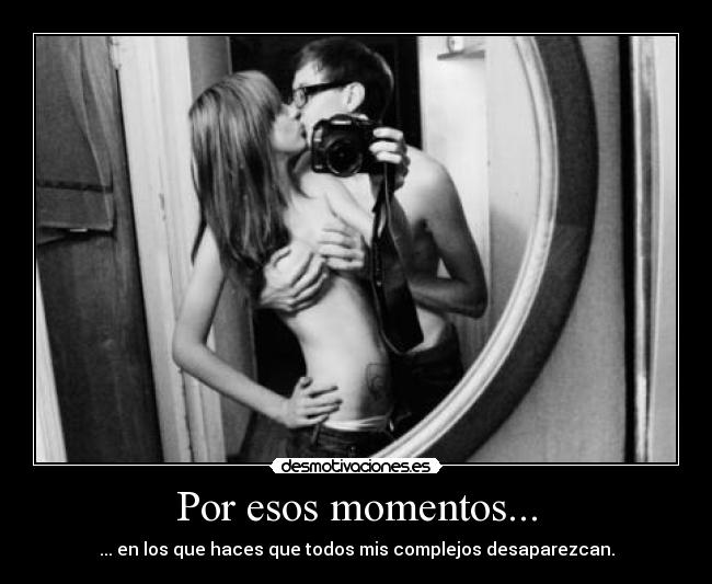 Por esos momentos... - 