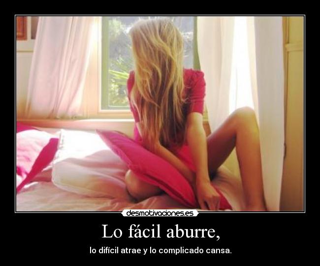 Lo fácil aburre, - 