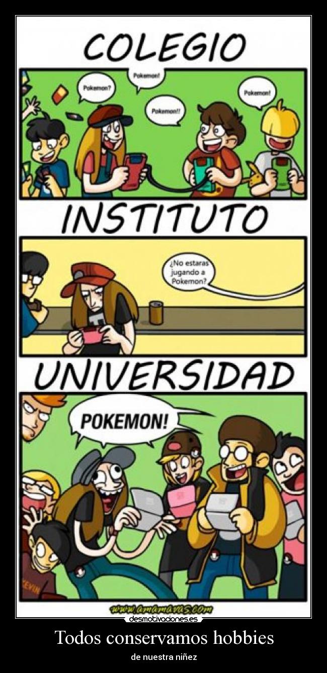 Todos conservamos hobbies - de nuestra niñez