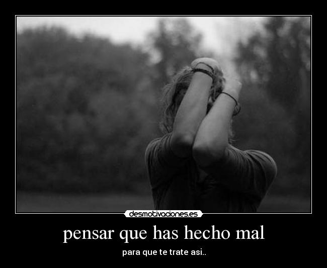 pensar que has hecho mal -